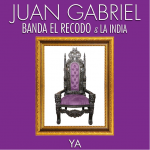 Juan Gabrial lanzará el nuevo sencillo “Ya” en colaboración, con Banda El Recodo y la India el 26 de Agosto