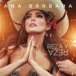 Ana Bárbara estrena “Reza y Reza”